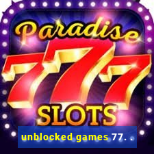 unblocked games 77. .